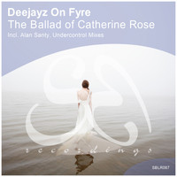 Deejayz On Fyre - The Ballad of Catherine Rose