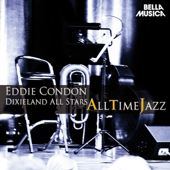 Eddie Condon And His Chicagoans - All Time Jazz: Eddie Condon Dixieland All-Stars
