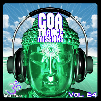 Various Artists - Goa Trance Missions, Vol. 64: Best of Psytrance,Techno, Hard Dance, Progressive, Tech House, Downtempo, EDM Anthems