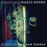 Matthew Fischer - Radio Sound