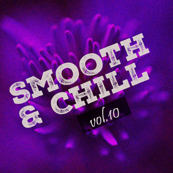 Various Artists - Smooth & Chill, Vol. 10