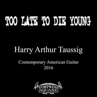 Harry Taussig - Too Late to Die Young