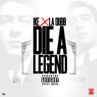 Ike - Die a Legend (feat. LA Dubb)