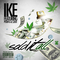 Ike - Sold It All (feat. Pooh G, S.Dot)