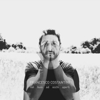 Francesco Costantini - Nel buio ad occhi aperti