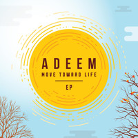Adeem - Move Toward Life - EP