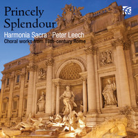 Harmonia Sacra - Princely Splendour: Choral Works from 18th Century Rome