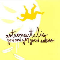 Astronautalis - You and Yer Good Ideas