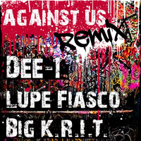 Lupe Fiasco - Against Us Remix (feat. Lupe Fiasco & Big Krit)