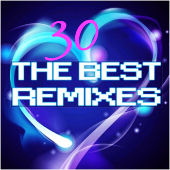 Various Artists - The 30 Best Remixes (New Greatest Hits Remixed)