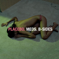 Placebo - Meds: B-Sides
