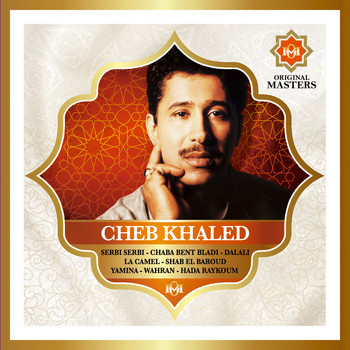 Cheb Khaled - Le roi du Raï [Original Masters]