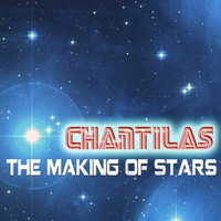 Chantilas - The Making Of Stars