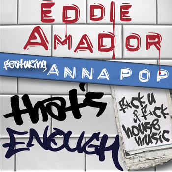 Eddie Amador - That's Enough! (F*ck U & F*ck House Music)