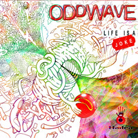 Oddwave - Life Is a Joke
