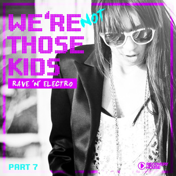 Various Artists - We're Not Those Kids, Pt. 7 (Rave 'N' Electro)