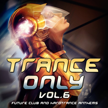 Various Artists - Trance Only, Vol. 6 (Future Club and Hardtrance Anthems)