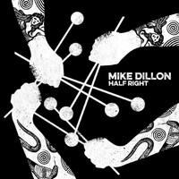 Mike Dillon - Half Right