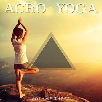 Various Artists - Acro Yoga, Vol. 3 (Finest In Meditation & Relaxation)