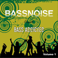 BassNoise - Bass Addicted, Vol. 1