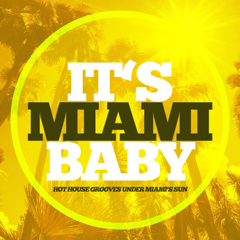 Various Artists - It's Miami Baby (Hot House Grooves Under Miami's Sun) (Explicit)