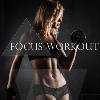 Various Artists - Focus Workout - 2016, Vol. 1 (Best Of Electronic Fitness Music)