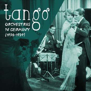 Various Artists - Tango Orchestras in Germany  (1926-1939)