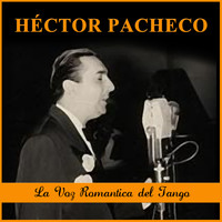 Héctor Pacheco - La Voz Romántica del Tango