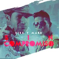 Kike & Mark - Sin Compromiso - Single