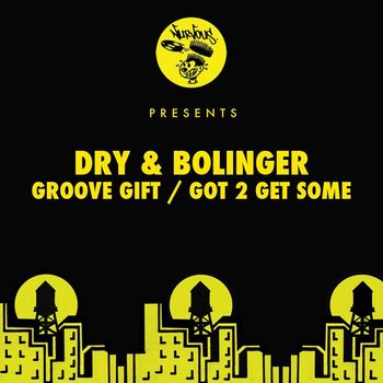 Dry & Bolinger - Groove Gift / Got 2 Get Some