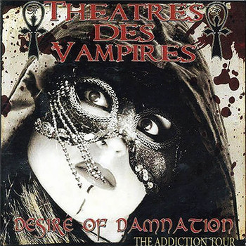 Theatres Des Vampires - Desire of Damnation - The Addiction Tour