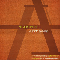 Vários - Número Infinito: Poemas de Augusto Dos Anjos Psicografados por Chico Xavier e Musicados por Zé Henrique Martiniano