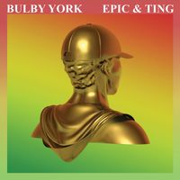 Bulby York - Epic & Ting (Explicit)