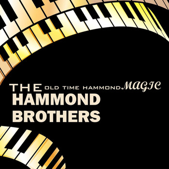 The Hammond Brothers - Old Time Hammond Magic