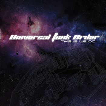 Universal Funk Order - This Is We Do (Explicit)