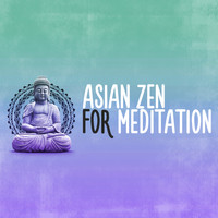 Asian Zen Meditation - Asian Zen for Meditation