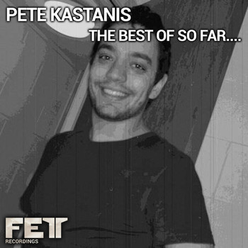 Pete Kastanis - The Best Of So Far....