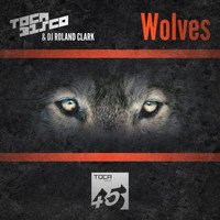 Tocadisco & DJ Roland Clark - Wolves EP