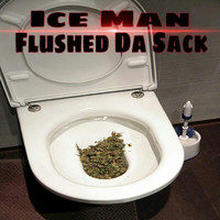 Ice Man - Flushed Da Sack