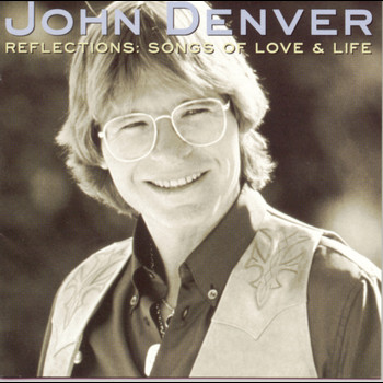 John Denver - Reflections: Songs Of Love & Life