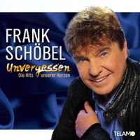Frank Schöbel - Unvergessen - Die Hits unserer Herzen