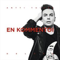 Antti Tuisku - En kommentoi (Deluxe Version)