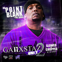 Point Blank - Ganxstas Only, Vol. 2 (Screwed & Chopped)