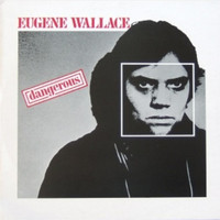 Eugene Wallace - Dangerous