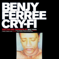Benjy Ferree - Cry-Fi