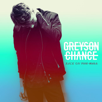 Greyson Chance - Back on the Wall