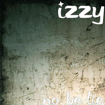Izzy - No Be Lie