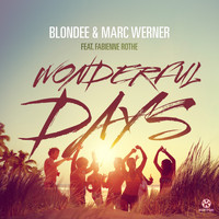 Blondee & Marc Werner feat. Fabienne Rothe - Wonderful Days