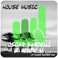 Oscar Bardelli & Allen M - House Music