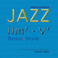 Martin Stolz - Iim7-V7 Bossa Style (Jazz Improvisation - Playalong in All Keys)